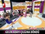 GELİN ADAYI ÇILGINA DÖNDÜ