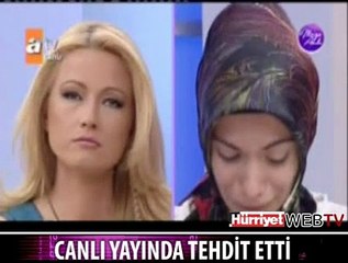 CANLI YAYINDA TEHDİT ETTİ