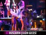 ÇILGIN RUSLAR'IN ANTALYA GECELERİ