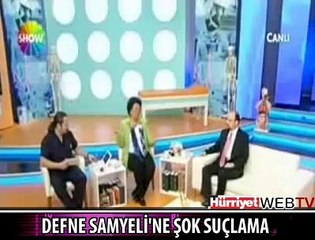 DEFNE SAMYELİ'YE ŞOK SUÇLAMA
