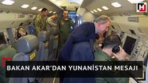 Bakan Akar’dan Yunanistan mesajı