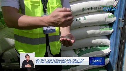 Mahigit P200-M halaga ng puslit na asukal mula Thailand, nasamsam | Saksi