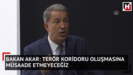 Bakan Akar: Terör koridoru oluşmasına müsaade etmeyeceğiz