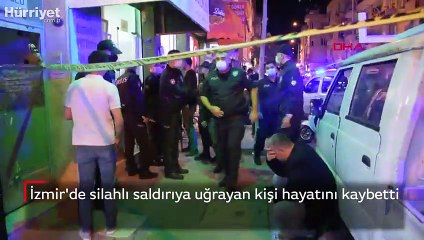 İzmir'de silahlı saldırıya uğrayan kişi hayatını kaybetti