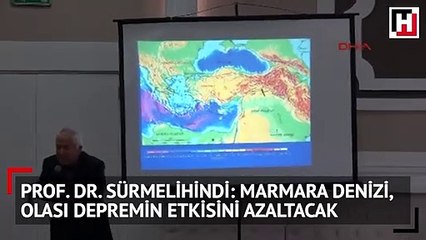 Prof. Dr. Sürmelihindi: Marmara Denizi, olası depremin etkisini azaltacak