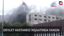 Zonguldak Devlet Hastanesi inşaatında yangın