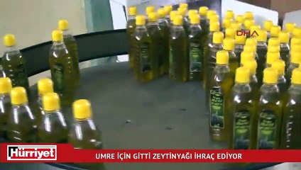 Umre için gitti, şimdi zeytinyağı ihraç ediyor