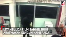 İstanbul’da film sahnelerini aratmayan soygun kamerada