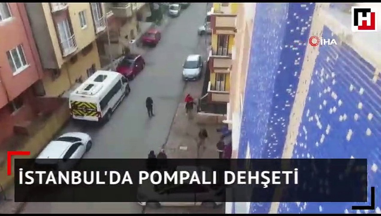 İstanbul'da pompalı dehşeti