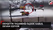 Dehşetin yaşandığı ilçede kabus devam ediyor