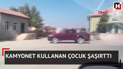 Kamyonet kullanan çocuk şaşırttı