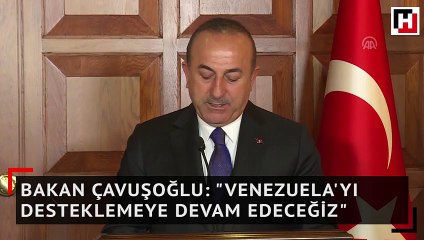 Bakan Çavuşoğlu: "Venezuela'yı desteklemeye devam edeceğiz"