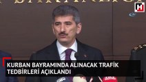 Kurban Bayramında alınacak trafik tedbirleri açıklandı