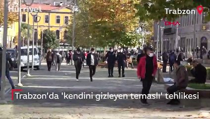 Trabzon’da 'kendini gizleyen temaslı' tehlikesi