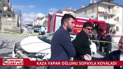 Otomobiliyle kaza yapan oğlunu sopayla kovaladı