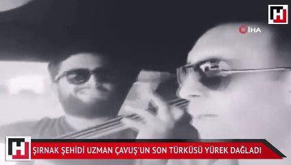 Şırnak şehidi uzman çavuş'un son türküsü yürek dağladı