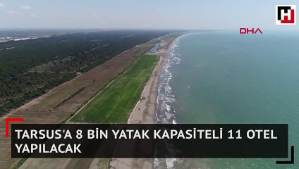 Tarsus'a 8 bin yatak kapasiteli 11 otel yapılacak
