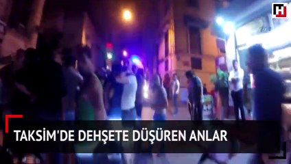 Taksim’de dehşete düşüren anlar