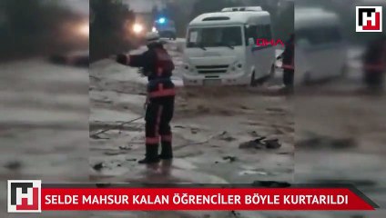 Selde mahsur kalan öğrenciler böyle kurtarıldı