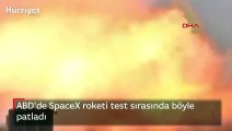 ABD'de SpaceX roketi test sırasında böyle patladı