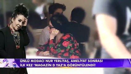 Nur Yerlitaş ameliyat sonrası ilk kez görüntülendi
