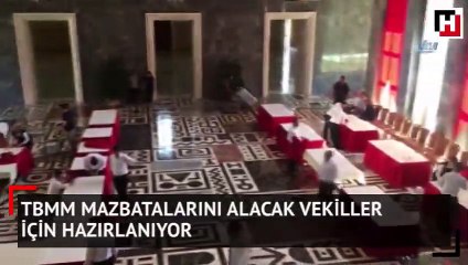 TBMM mazbatalarını alacak vekiller için hazırlanıyor