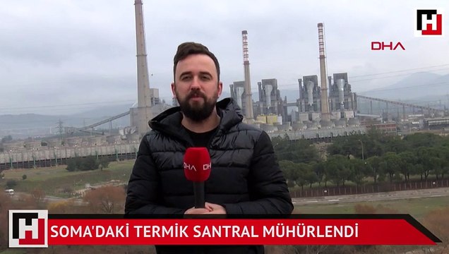 Soma'daki termik santral mühürlendi