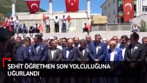 Şehit öğretmen son yolculuğuna uğurlandı