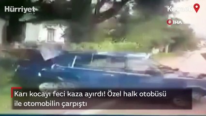Karı kocayı feci kaza ayırdı