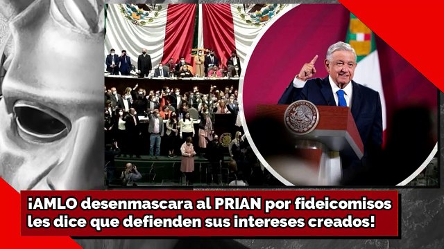 ¡AMLO desenmascara al PRIAN por FIDEICOMISOS! ¡Les dice que defienden sus intereses creados!