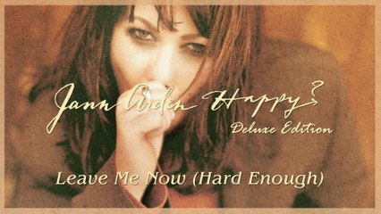 Jann Arden - Leave Me Now (Hard Enough)