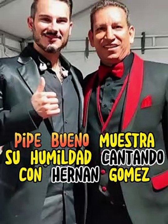 pipe bueno muestra su humildad cantando con hernan gomez #noticias #chismes #famosos #farandula #dariogomez