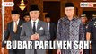 Pembubaran Parlimen sah, Agong titah PRU sebelum tengkujuh - PM