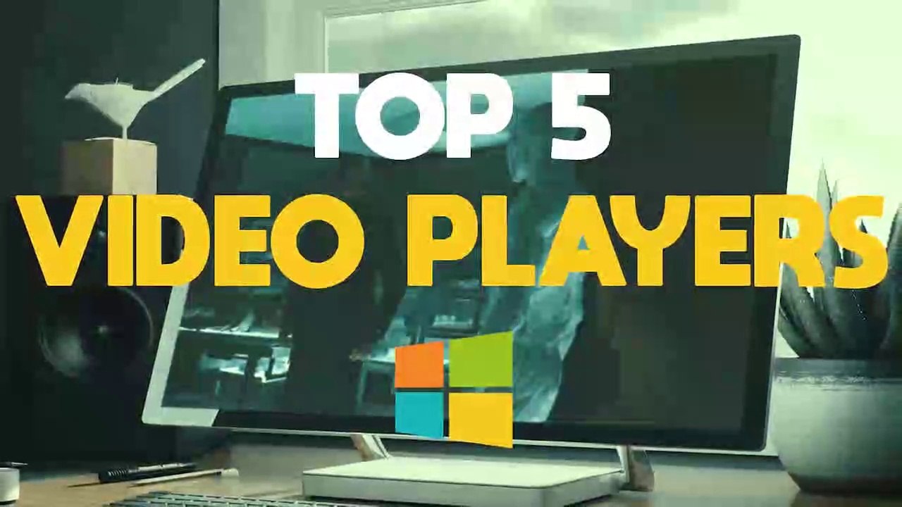 Top 5 Best FREE Video Players for Windows