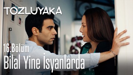 Bilal yine isyanlarda - Tozluyaka 16. Bölüm