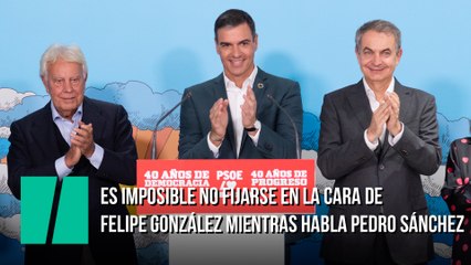 Es imposible no fijarse en la cara de Felipe González mientras habla Pedro Sánchez
