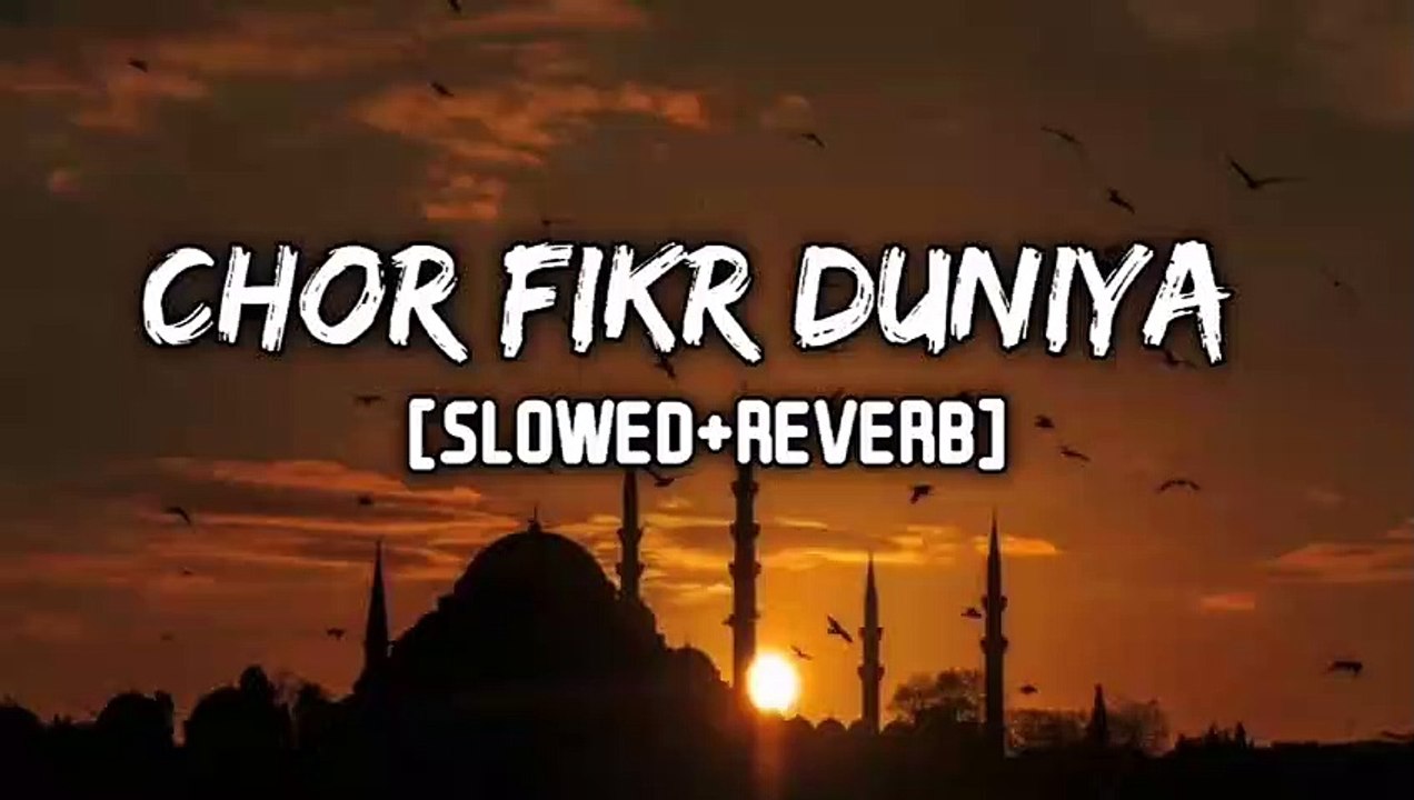 Chor Fikr Duniya (Slowed + Reverb)  By Owais Raza Qadri