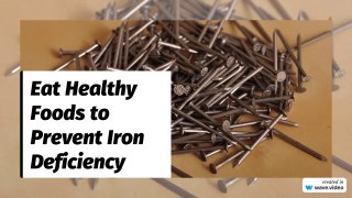 Eat Healthy Foods to Prevent Iron Deficiency