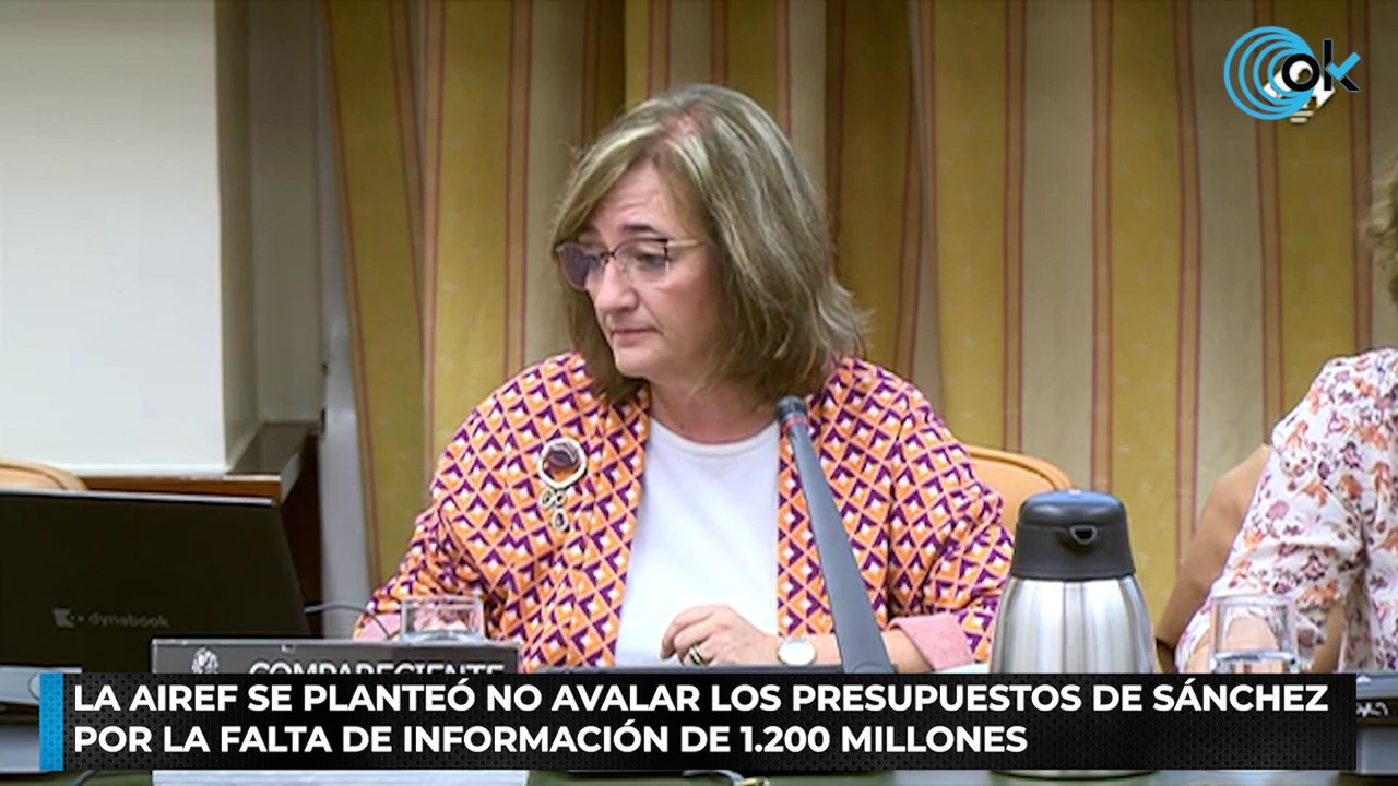 La AIReF se planteó no avalar los Presupuestos de Sánchez por la falta de información de 1.200 millones