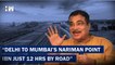 Delhi To Mumbai's Nariman Point In 12 Hours By Road, Says Nitin Gadkari