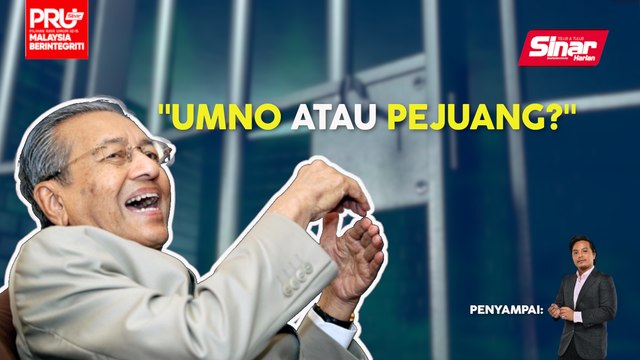 SINAR PM: Pilih penjenayah atau pejuang: Tun M