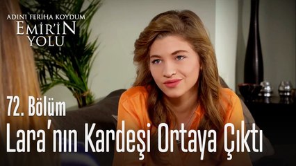 Lara'nın kardeşi ortaya çıktı - Adını Feriha Koydum Emir'in Yolu 72. Bölüm