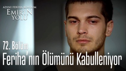 Emir, Feriha'nın ölümünü kabulleniyor - Adını Feriha Koydum Emir'in Yolu 72. Bölüm