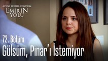 Gülsüm, Pınar'ı istemiyor - Adını Feriha Koydum Emir'in Yolu 72. Bölüm