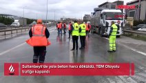 Sultanbeyli'de yola beton harcı döküldü, TEM Otoyolu trafiğe kapandı