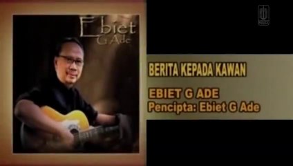 Ebiet G Ade - Berita Kepada Kawan (Official )