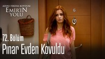 Pınar evden kovuluyor - Adını Feriha Koydum Emir'in Yolu 72. Bölüm