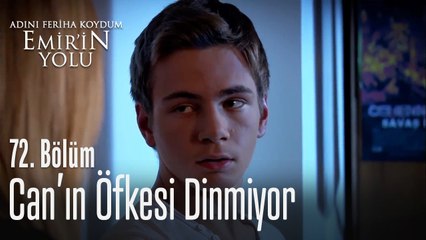 Can'ın öfkesi dinmiyor - Adını Feriha Koydum Emir'in Yolu 72. Bölüm