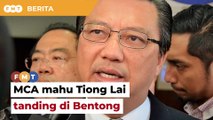 MCA mahu bekas presiden Tiong Lai tanding di Bentong