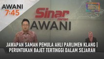 AWANI 7:45 [18/10/2022] -  Jawapan saman pemula ahli Parlimen Klang | Peruntukan bajet tertinggi dalam sejarah